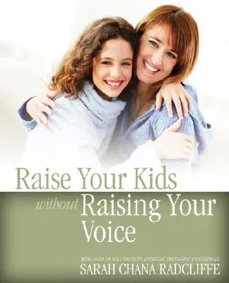 Creșteți-vă copiii fără să vă ridicați vocea - Raise Your Kids Without Raising Your Voice