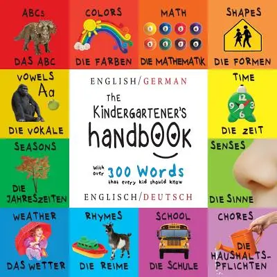 The Kindergartener's Handbook: Bilingv (engleză / germană) (Englisch / Deutsch) ABC, vocale, matematică, forme, culori, timp, simțuri, rime, știință, - The Kindergartener's Handbook: Bilingual (English / German) (Englisch / Deutsch) ABC's, Vowels, Math, Shapes, Colors, Time, Senses, Rhymes, Science,