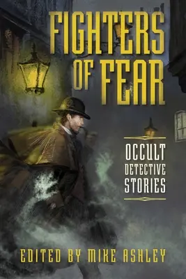 Luptătorii fricii: Povestiri cu detectivi oculți - Fighters of Fear: Occult Detective Stories