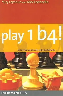 Joacă 1b4!: Șochează-ți adversarii cu Sokolsky - Play 1b4!: Shock Your Opponents with the Sokolsky