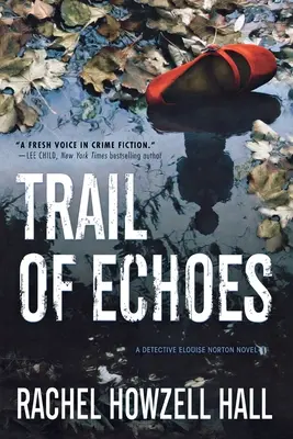 Trail of Echoes: Un roman al detectivei Elouise Norton - Trail of Echoes: A Detective Elouise Norton Novel