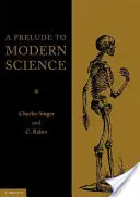 A Prelude to Modern Science: Being a Discussion of the History, Sources and Circumstances of the 