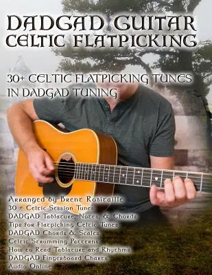 Dadgad Guitar - Celtic Flatpicking: 30+ melodii Celtic Flatpicking în acordajul DADGAD - Dadgad Guitar - Celtic Flatpicking: 30+ Celtic Flatpicking Tunes in DADGAD Tuning