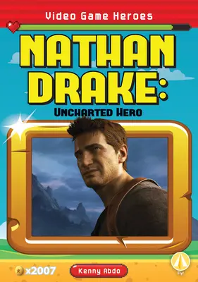 Nathan Drake: Eroul Uncharted - Nathan Drake: Uncharted Hero