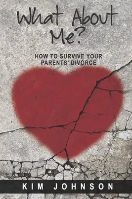 Ce-i cu mine? Cum să supraviețuiești divorțului părinților tăi - What About Me?: How to Survive Your Parents' Divorce