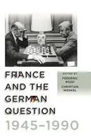 Franța și problema germană, 1945-1990 - France and the German Question, 1945-1990