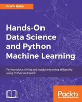 Hands-On Data Science și Python Machine Learning: Efectuați extragerea datelor și învățarea automată în mod eficient utilizând Python și Spark - Hands-On Data Science and Python Machine Learning: Perform data mining and machine learning efficiently using Python and Spark