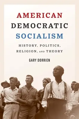 Socialismul democratic american: istorie, politică, religie și teorie - American Democratic Socialism: History, Politics, Religion, and Theory