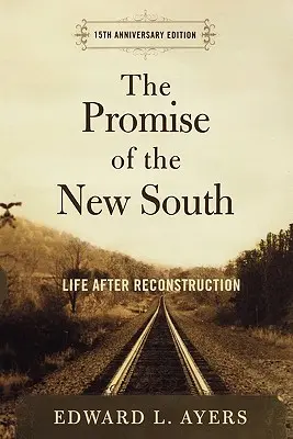 The Promise of the New South: Viața după reconstrucție - Ediția a 15-a aniversară - The Promise of the New South: Life After Reconstruction - 15th Anniversary Edition
