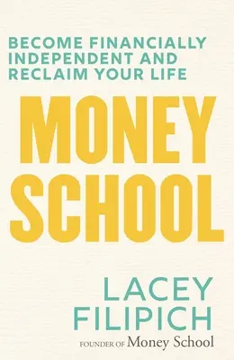 Școala de bani: Devino independent din punct de vedere financiar și revendică-ți viața - Money School: Become Financially Independent and Reclaim Your Life