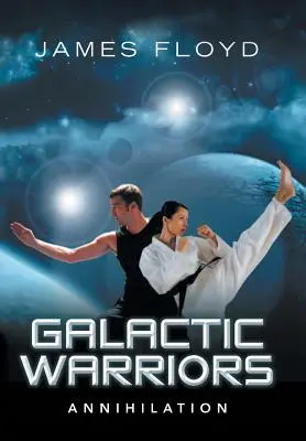 Războinici galactici: Anihilare - Galactic Warriors: Annihilation