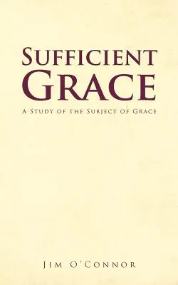 Har suficient: Un studiu al subiectului harului - Sufficient Grace: A Study of the Subject of Grace