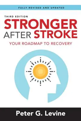 Mai puternic după accident vascular cerebral: Foaia ta de parcurs către recuperare - Stronger After Stroke: Your Roadmap to Recovery