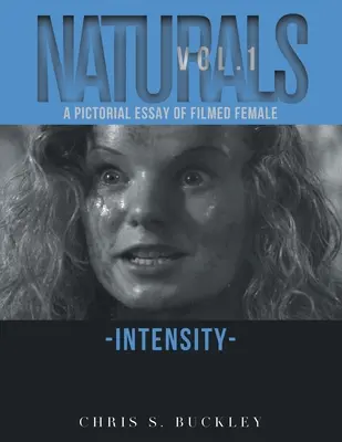 Naturals Vol. 1: Un eseu pictural al intensității feminine filmate - Naturals Vol. 1: A Pictorial Essay of Filmed Female Intensity
