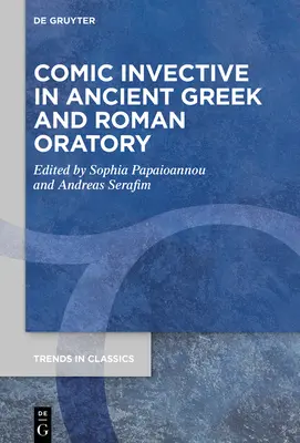 Invectiva comică în oratoria greacă și romană antică - Comic Invective in Ancient Greek and Roman Oratory