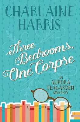 Three Bedrooms, One Corpse: Un mister Aurora Teagarden - Three Bedrooms, One Corpse: An Aurora Teagarden Mystery