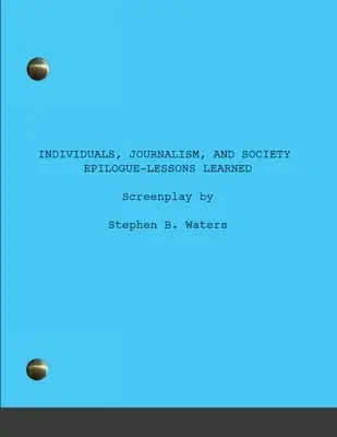 Persoane, jurnalism și societate: Epilog - Lecții învățate - Individuals, Journalism, and Society: Epilogue-Lessons learned