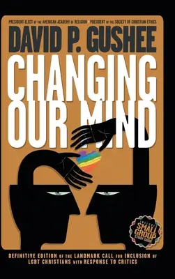 Changing Our Mind: Ediția a 3-a definitivă a apelului de referință pentru incluziunea creștinilor LGBTQ cu răspuns la critici - Changing Our Mind: Definitive 3rd Edition of the Landmark Call for Inclusion of LGBTQ Christians with Response to Critics