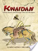 Kwaidan: Povești cu fantome și povestiri ciudate din Japonia veche - Kwaidan: Ghost Stories and Strange Tales of Old Japan