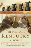 Bucătăria istorică din Kentucky: Rețete tradiționale pentru bucătarul de astăzi - The Historic Kentucky Kitchen: Traditional Recipes for Today's Cook