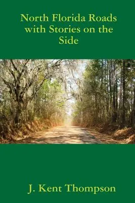 Drumuri din nordul Floridei cu povești pe marginea lor - North Florida Roads with Stories on the Side