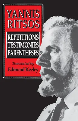 Yannis Ritsos: Repetiții, mărturii, paranteze - Yannis Ritsos: Repetitions, Testimonies, Parentheses
