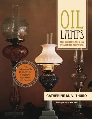 Oil Lamps: Era kerosenului în America de Nord - Oil Lamps: The Kerosene Era in North America
