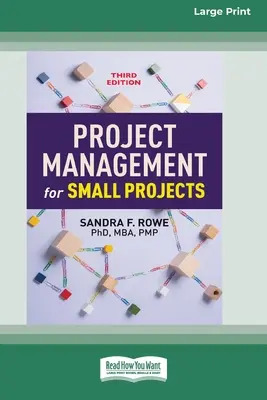 Managementul proiectelor pentru proiecte mici, ediția a treia: (16pt Large Print Edition) - Project Management for Small Projects, Third Edition: (16pt Large Print Edition)