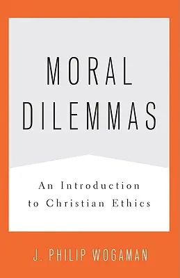 Dileme morale: O introducere în etica creștină - Moral Dilemmas: An Introduction to Christian Ethics