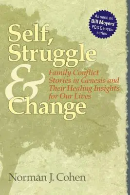 Self Struggle & Change: Family Conflict Stories in Genesis and Their Healing Insights for Our Lives (Poveștile conflictelor familiale din Geneza și perspectivele lor vindecătoare pentru viața noastră) - Self Struggle & Change: Family Conflict Stories in Genesis and Their Healing Insights for Our Lives