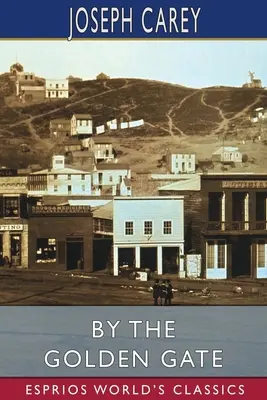 Pe lângă Poarta de Aur (Esprios Classics) - By the Golden Gate (Esprios Classics)