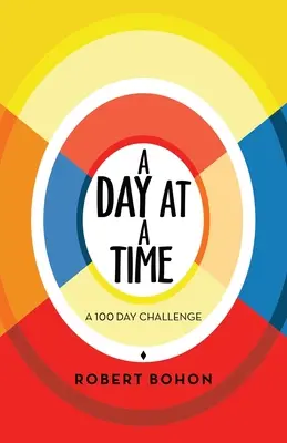 O zi la un moment dat: O provocare de 100 de zile - A Day at a Time: A 100 Day Challenge