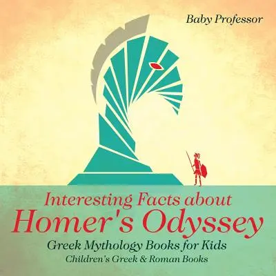 Fapte interesante despre Odiseea lui Homer - Cărți de mitologie greacă pentru copii - Cărți grecești și romane pentru copii - Interesting Facts about Homer's Odyssey - Greek Mythology Books for Kids - Children's Greek & Roman Books
