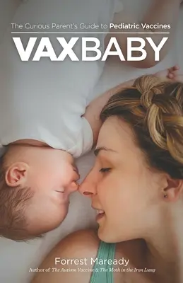 VaxBaby: Ghidul părintelui curios pentru vaccinurile pediatrice (The Curious Parent's Guide to Pediatric Vaccines) - VaxBaby: The Curious Parent's Guide to Pediatric Vaccines