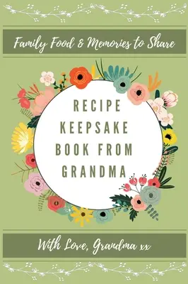Recipe Keepsake Journal From Grandma: Creează-ți propria carte de rețete - Recipe Keepsake Journal From Grandma: Create Your Own Recipe Book