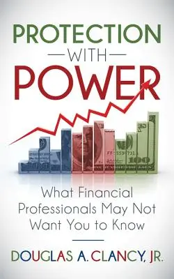 Protecția cu putere: Ceea ce profesioniștii financiari s-ar putea să nu vrea să știți - The Protection with Power: What Financial Professionals May Not Want You to Know