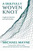 Un nod țesut cu pricepere: Identitate și spiritualitate anglicană - A Skilfully Woven Knot: Anglican Identity and Spirituality