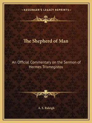 Păstorul de oameni: Un comentariu oficial asupra predicii lui Hermes Trismegistos - The Shepherd of Man: An Official Commentary on the Sermon of Hermes Trismegistos