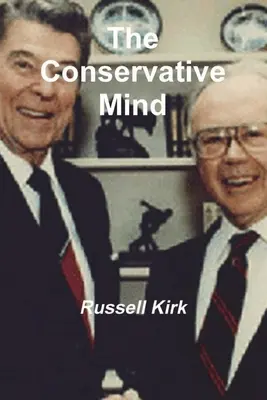 Mintea conservatoare: De la Burke la Santayana - The Conservative Mind: From Burke to Santayana
