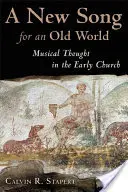 Un cântec nou pentru o lume veche: Gândirea muzicală în Biserica primară - A New Song for an Old World: Musical Thought in the Early Church