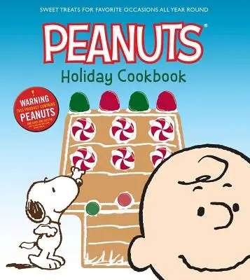 The Peanuts Holiday Cookbook: Tratamente dulci pentru ocaziile preferate pe tot parcursul anului - The Peanuts Holiday Cookbook: Sweet Treats for Favorite Occasions All Year Round