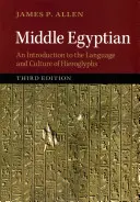 Egiptul Mijlociu: O introducere în limba și cultura hieroglifelor (An Introduction to the Language and Culture of Hieroglyphs) - Middle Egyptian: An Introduction to the Language and Culture of Hieroglyphs