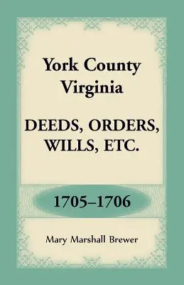 Județul York, Virginia Acte, ordine, testamente, etc., 1705-1706 - York County, Virginia Deeds, Orders, Wills, Etc., 1705-1706