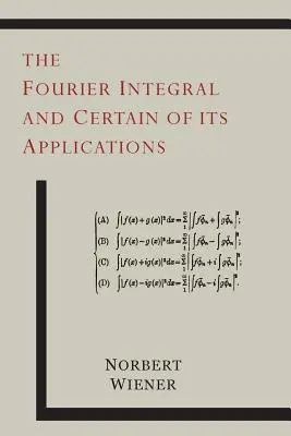 Integrala Fourier și unele dintre aplicațiile sale - The Fourier Integral and Certain of Its Applications