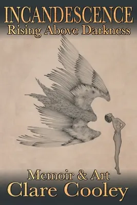 Incandescență: Ridicarea deasupra întunericului - Incandescence: Rising Above Darkness