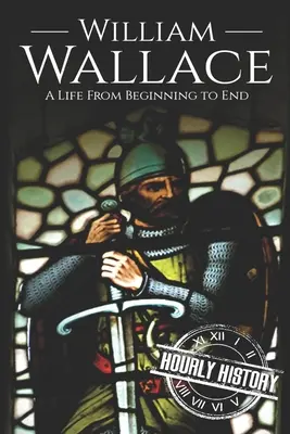 William Wallace: O viață de la început până la sfârșit - William Wallace: A Life from Beginning to End