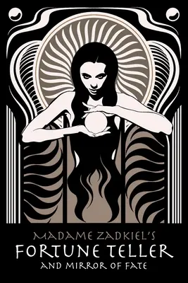 Ghicitoarea și oglinda destinului a doamnei Zadkiel - Madame Zadkiel's Fortune Teller and Mirror of Fate
