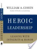 Leadership eroic: Conducerea cu integritate și onoare - Heroic Leadership: Leading with Integrity and Honor
