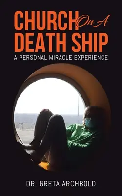 Biserică pe un vapor al morții: O experiență miraculoasă personală - Church on a Death Ship: A Personal Miracle Experience