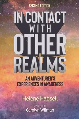 În contact cu alte tărâmuri: Experiențele unui aventurier în conștientizare - In Contact With Other Realms: An Adventurer's Experiences in Awareness